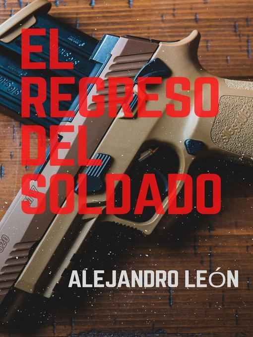 Title details for El regreso del soldado by Alejandro León - Available